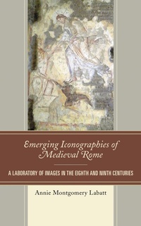 Enlarge image Cover: Emerging Iconographies of Medieval Rome - Bloomsbury eBooks US