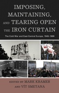 Cover: Imposing, Maintaining, and Tearing Open the Iron Curtain - Lexington Books