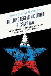Enlarge image Cover: Building Hegemonic Order Russia's Way - Bloomsbury eBooks US