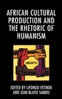 Cover: African Cultural Production and the Rhetoric of Humanism - Lexington Books