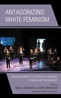 Cover: Antagonizing White Feminism - Bloomsbury eBooks US