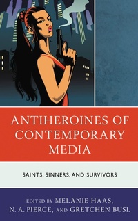 Enlarge image Cover: Antiheroines of Contemporary Media - Lexington Books