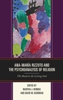 Cover: Ana-Maria Rizzuto and the Psychoanalysis of Religion - Lexington Books