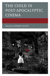 Enlarge image Cover: The Child in Post-Apocalyptic Cinema - Lexington Books