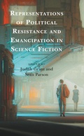 Cover: Representations of Political Resistance and Emancipation in Science Fiction - Lexington Books