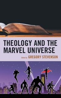 Enlarge image Cover: Theology and the Marvel Universe - Lexington Books/Fortress Academic