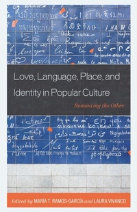Enlarge image Cover: Love, Language, Place, and Identity in Popular Culture - Lexington Books