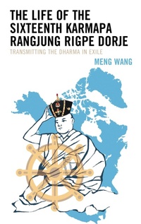 Enlarge image Cover: The Life of the Sixteenth Karmapa Rangjung Rigpe Dorje - Lexington Books