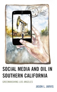 Abbildung von: Social Media and Oil in Southern California - Bloomsbury eBooks US