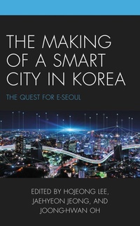 Enlarge image Cover: The Making of a Smart City in Korea - Lexington Books