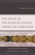 Cover: The Image of the River in Latin/o American Literature - Lexington Books