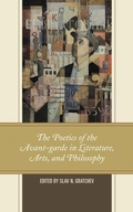 Cover: The Poetics of the Avant-garde in Literature, Arts, and Philosophy - Lexington Books