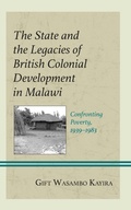 Cover: The State and the Legacies of British Colonial Development in Malawi - Lexington Books