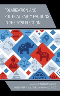 Enlarge image Cover: Polarization and Political Party Factions in the 2020 Election - Lexington Books