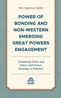 Cover: Power of Bonding and Non-Western Emerging Great Powers Engagement - Lexington Books