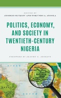 Cover: Politics, Economy, and Society in Twentieth-Century Nigeria - Lexington Books