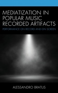 Cover: Mediatization in Popular Music Recorded Artifacts - Bloomsbury eBooks US