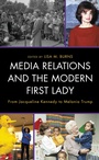 Cover: Media Relations and the Modern First Lady - Lexington Books