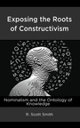 Cover: Exposing the Roots of Constructivism - Lexington Books