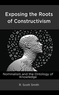 Cover: Exposing the Roots of Constructivism - Lexington Books