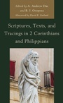 Cover: Scriptures, Texts, and Tracings in 2 Corinthians and Philippians - Lexington Books/Fortress Academic