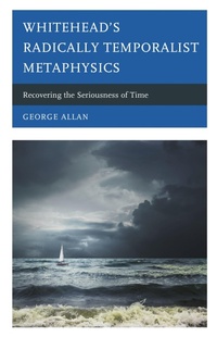 Enlarge image Cover: Whitehead's Radically Temporalist Metaphysics - Bloomsbury eBooks US