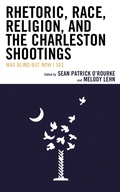 Cover: Rhetoric, Race, Religion, and the Charleston Shootings - Lexington Books