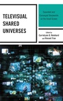 Cover: Televisual Shared Universes - Lexington Books