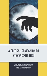 Enlarge image Cover: A Critical Companion to Steven Spielberg - Lexington Books