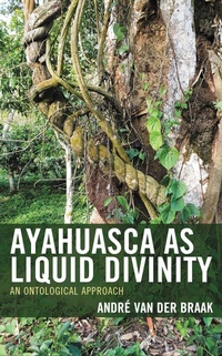 Enlarge image Cover: Ayahuasca as Liquid Divinity - Lexington Books