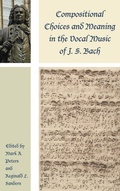 Cover: Compositional Choices and Meaning in the Vocal Music of J. S. Bach - Lexington Books