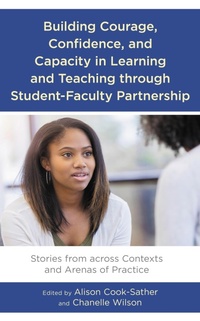 Enlarge image Cover: Building Courage, Confidence, and Capacity in Learning and Teaching through Student-Faculty Partnership - Lexington Books