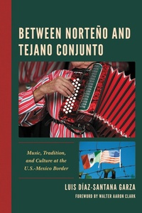 Abbildung von: Between Norteño and Tejano Conjunto - Bloomsbury eBooks US