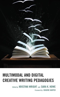 Enlarge image Cover: Multimodal and Digital Creative Writing Pedagogies - Lexington Books