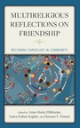 Cover: Multireligious Reflections on Friendship - Lexington Books