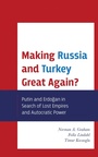 Cover: Making Russia and Turkey Great Again? - Bloomsbury eBooks US
