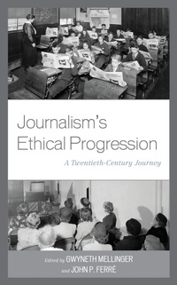 Enlarge image Cover: Journalism's Ethical Progression - Lexington Books