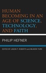 Cover: Human Becoming in an Age of Science, Technology, and Faith - Bloomsbury eBooks US