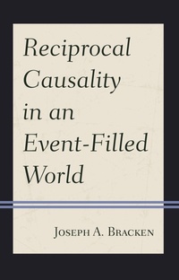 Enlarge image Cover: Reciprocal Causality in an Event-Filled World - Lexington Books/Fortress Academic