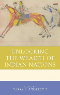 Enlarge image Cover: Unlocking the Wealth of Indian Nations - Lexington Books