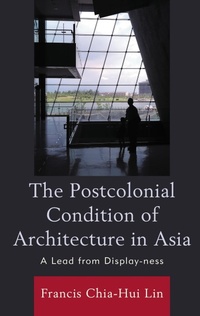 Enlarge image Cover: The Postcolonial Condition of Architecture in Asia - Bloomsbury eBooks US