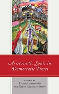 Cover: Aristocratic Souls in Democratic Times - Lexington Books