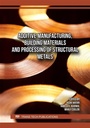 Cover: Additive Manufacturing, Building Materials and Processing of Structural Metals - Trans Tech Publications Ltd