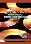 Cover: Additive Manufacturing, Building Materials and Processing of Structural Metals - Trans Tech Publications Ltd