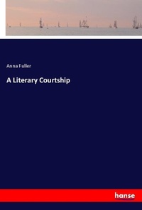 Enlarge image Cover: A Literary Courtship - Hansebooks