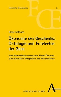 Abbildung von: Ökonomie des Geschenks: Ontologie und Entelechie der Gabe - Verlag Karl Alber