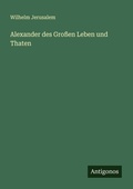Cover: Alexander des Grossen Leben und Thaten - Antigonos Verlag