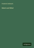 Cover: Babel und Bibel - Antigonos Verlag