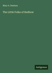 Enlarge image Cover: The Little Folks of Redbow - Antigonos Verlag