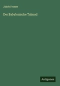 Cover: Der Babylonische Talmud - Antigonos Verlag
